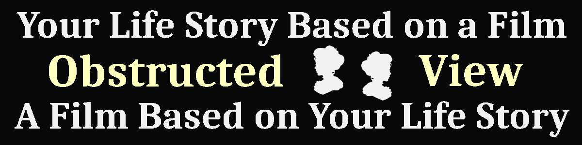 Obstructed View: A Film Based on Your Life Story