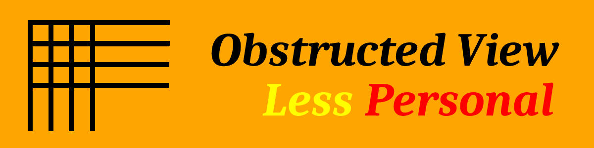 Obstructed View: Less Personal