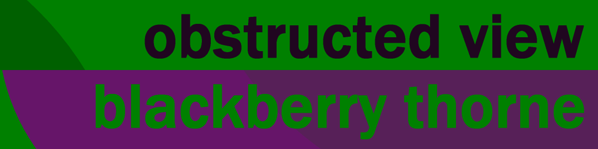 Obstructed View: Blackberry Thorne